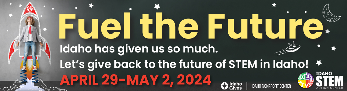 Fuel the Future and give back to the future of STEM in Idaho!