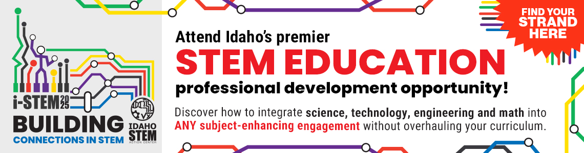 Attend Idaho's premier STEM Education Professional Development opportunity!