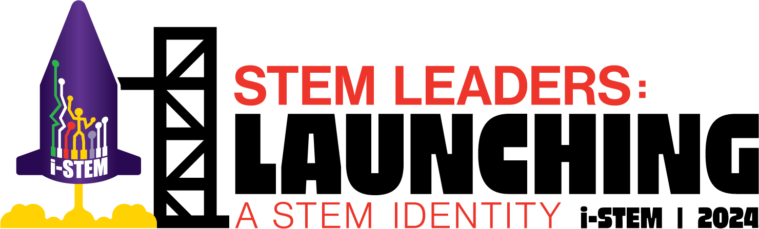 i-STEM 2024 STEM Leaders Launching a STEM Identity